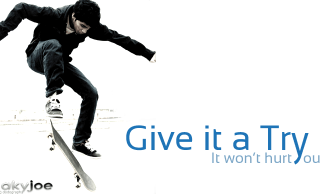 Give it a try – It won’t hurt you