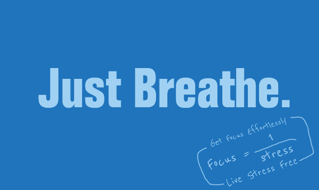 Just Breathe – Improve Focus & Loose Stress