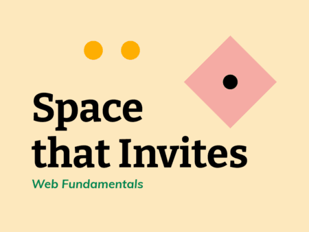 Digital Intent presence strategy: Space  that Invites, Web Fundamentals